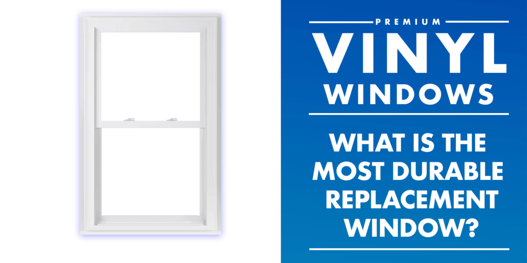 What is the most durable replacement window