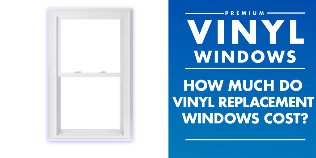 how much do vinyl replacement windows cost